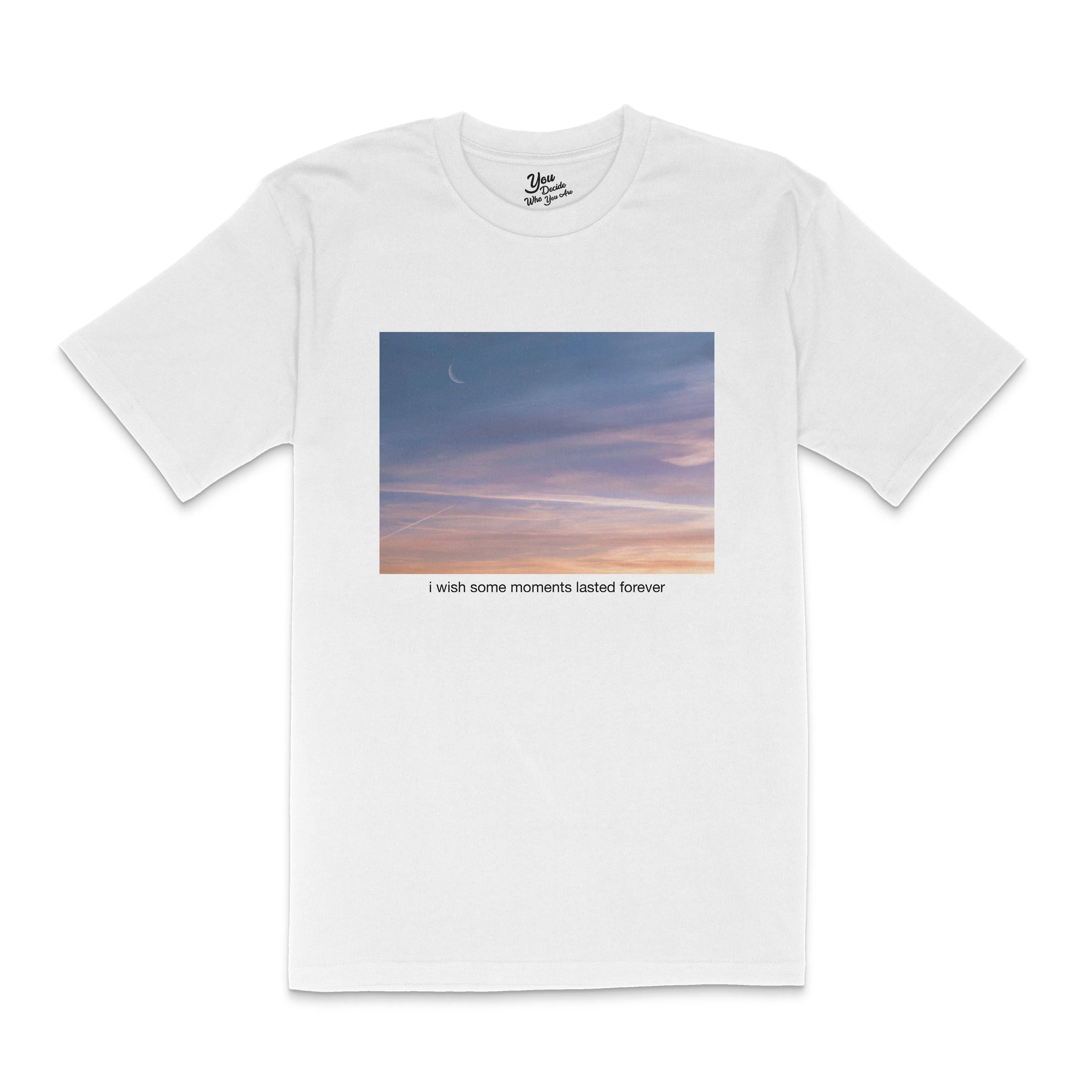 I wish some moments lasted forever T-Shirt