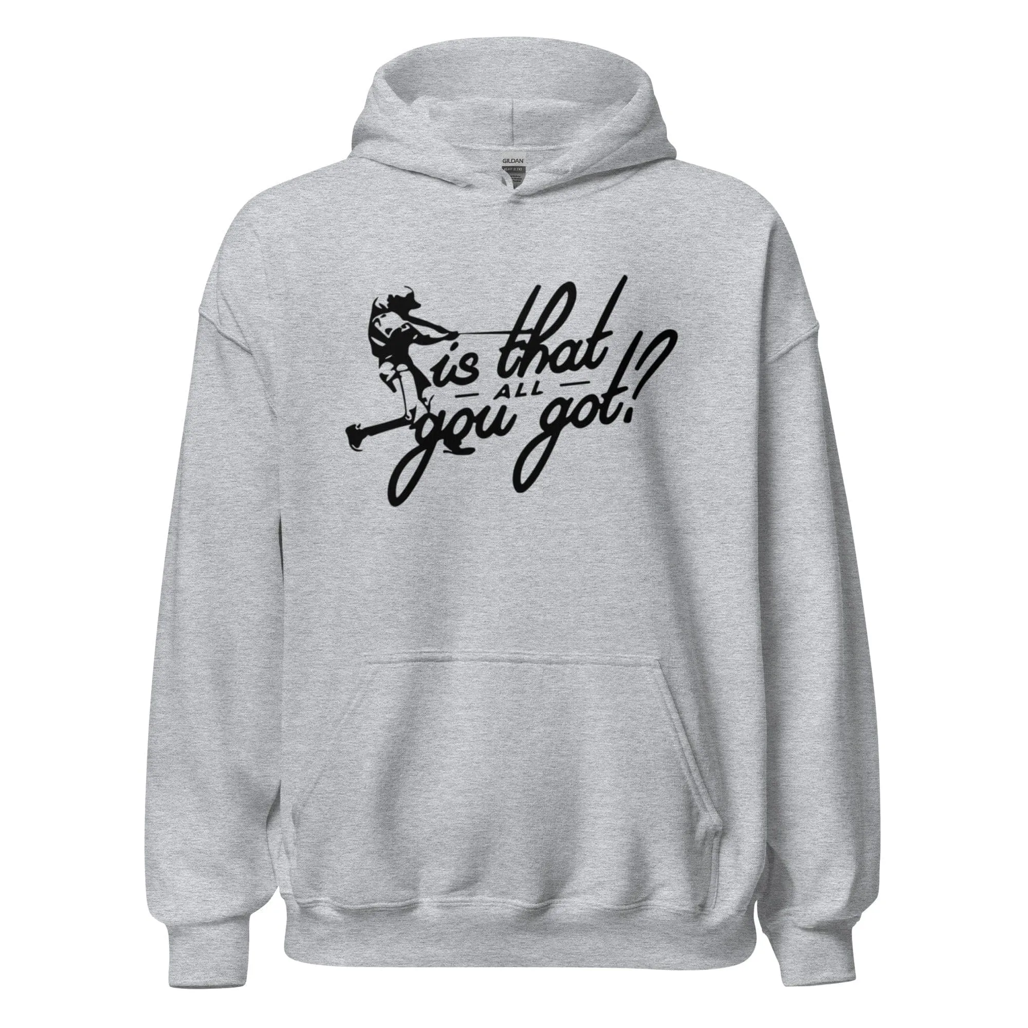 Is That All You Got - Adult Hoodie