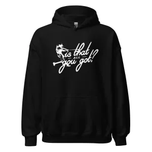 Is That All You Got - Adult Hoodie